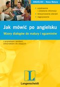 Jak m&oacute;wić po angielsku. Wzory dialog&oacute;w do matury i egzamin&oacute;w - ebook
