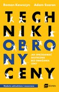 Biznes: Techniki obrony ceny. Jak sprzedawać skutecznie bez obniżania ceny - ebook