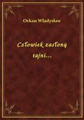 Człowiek zasłoną tajni... - ebook