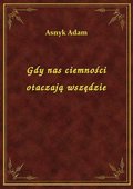 Gdy nas ciemności otaczają wszędzie - ebook