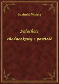 Szlachcic chodaczkowy : powieść - ebook