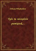 Tyle tu wszędzie pamiątek... - ebook