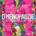 O menopauzie. Czego ginekolog Ci nie powie - audiobook