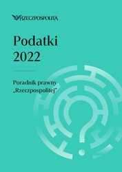 : Podatki 2022. Poradnik prawny „Rzeczpospolitej” - eprasa – Podatki 2022. Poradnik prawny „Rzeczpospolitej”