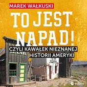 : To jest napad! Czyli kawałek nieznanej historii Ameryki - audiobook