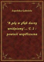 : "A gdy w głąb duszy wnikniemy"... T. 2 : powieść współczesna - ebook