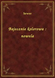 : Bajecznie kolorowa : nowela - ebook