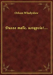 : Dusze małe, ustąpcie!... - ebook