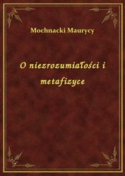 : O niezrozumiałości i metafizyce - ebook