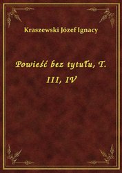 : Powieść bez tytułu, T. III, IV - ebook