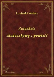 : Szlachcic chodaczkowy : powieść - ebook