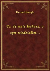 : To, że mnie kochasz, o tym wiedziałem... - ebook