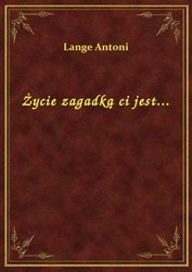 : Życie zagadką ci jest... - ebook