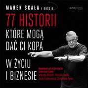 : 77 historii, które mogą dać Ci kopa w życiu i biznesie - audiobook