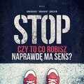 STOP! CZY TO CO ROBISZ NAPRAWDĘ MA SENS? - audiobook
